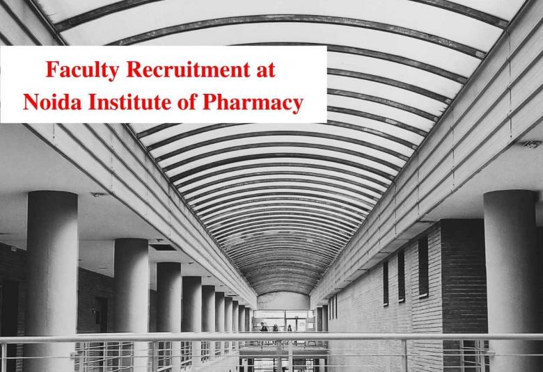 Faculty Recruitment at Noida Institute of Pharmacy