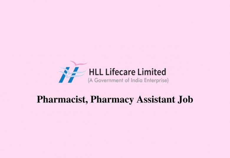 Job for Pharmacist, Pharmacy Assistant at HLL Lifecare Limited