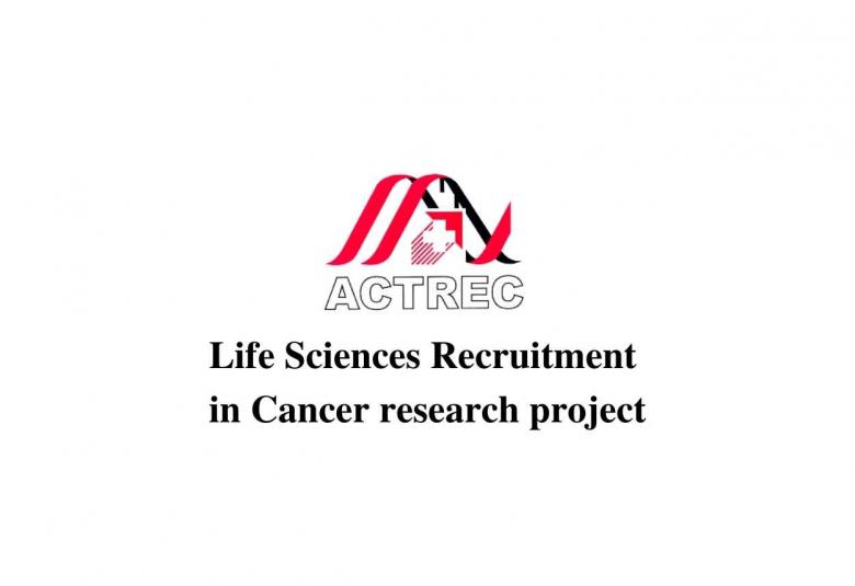 Life Sciences recruitment in Cancer research project at ACTREC