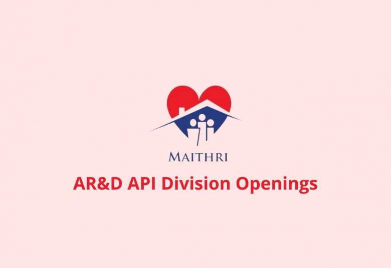 Openings in AR&D API Division at Maithri Drugs R&D Technology Center
