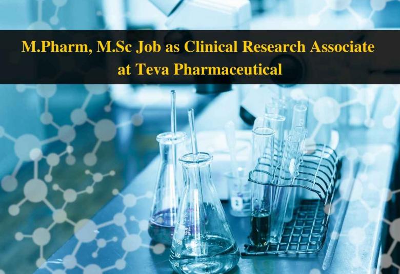 Opportunity for M.Pharm, M.Sc as Clinical Research Associate at Teva Pharmaceutical