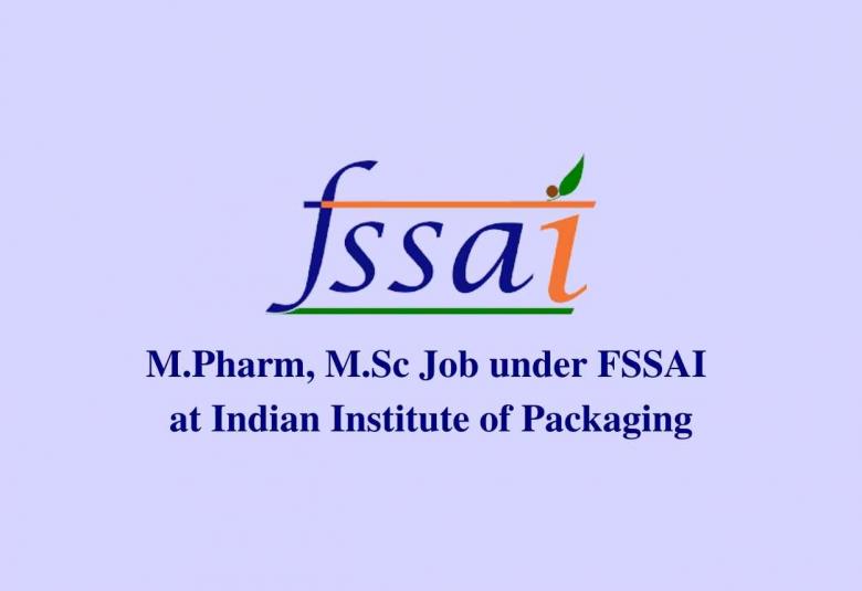 Opportunity for M.Pharm, M.Sc under FSSAI funded project at Indian Institute of Packaging