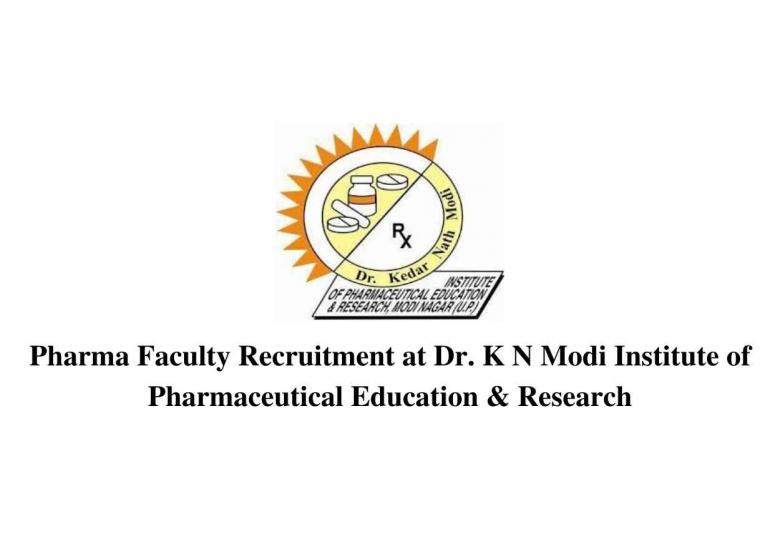 Pharma Faculty Recruitment at Dr. K N Modi Institute of Pharmaceutical Education & Research