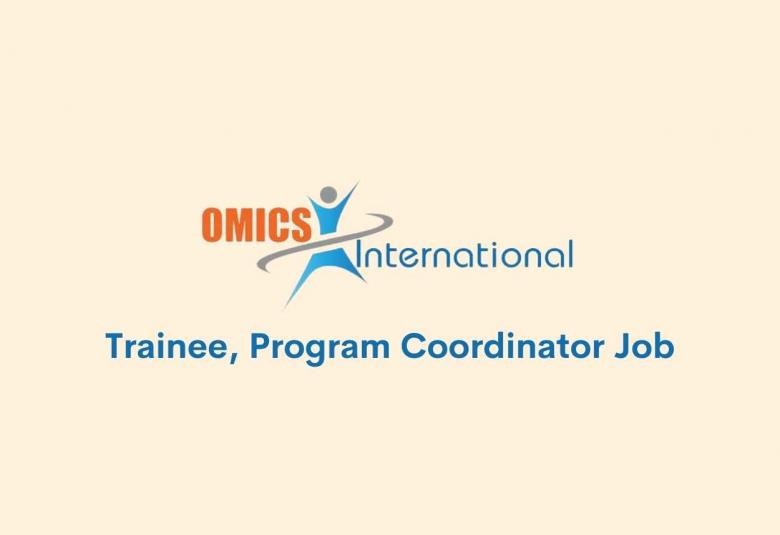 Vacancy for Job Trainee, Program Coordinator at Omics International Pvt Ltd