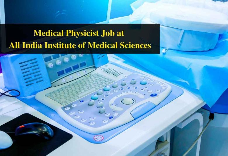 Vacancy for Medical Physicist at All India Institute of Medical Sciences