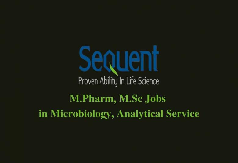 Walk in interview for M.Pharm, M.Sc in Microbiology, Analytical Service Department at Sequent Research