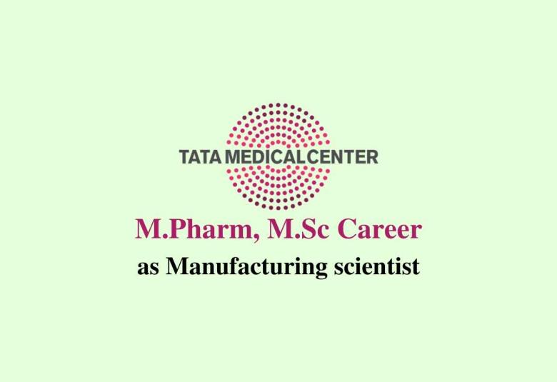 Career for M.Pharm, M.Sc as Manufacturing scientist at Tata Medical Center