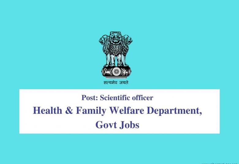 Opportunity as Scientific officer under Health & Family Welfare Department, Govt Jobs