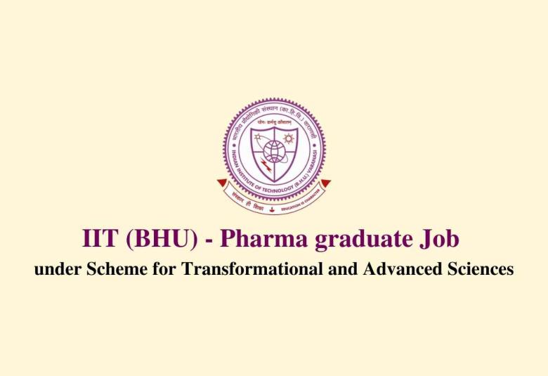 Pharma graduate Job under Scheme for Transformational and Advanced Sciences, Government of India Project