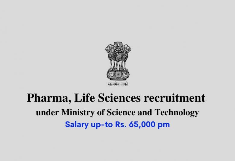 Pharma, Life Sciences recruitment under Ministry of Science and Technology