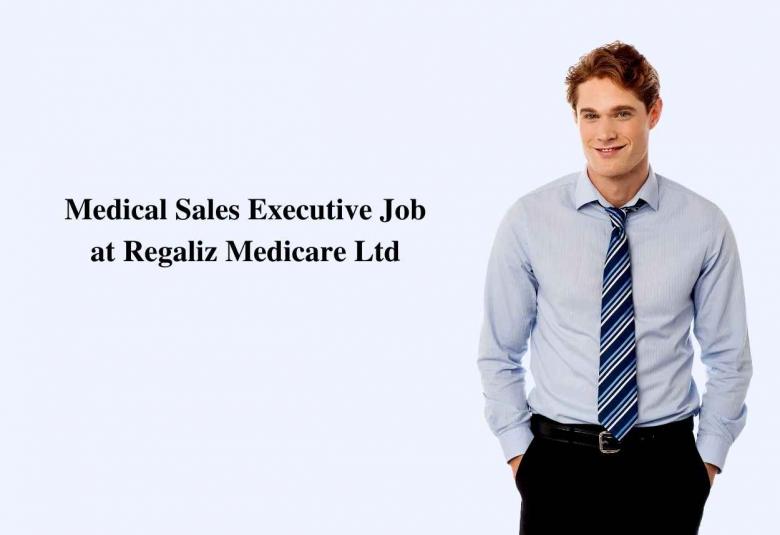Vacancy for Medical Sales Executive at Regaliz Medicare Ltd