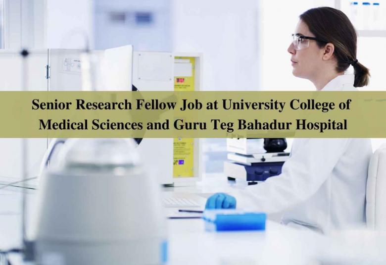 Job for Senior Research Fellow at University College of Medical Sciences and Guru Teg Bahadur Hospital