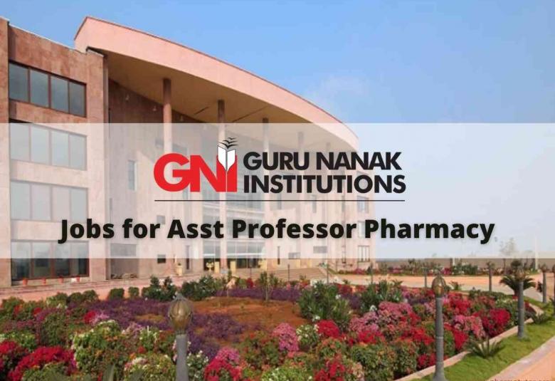 Jobs for Asst Professor Pharmacy at Guru Nanak Institutions