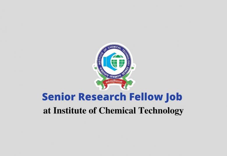 Applications are invited for the Post of Senior Research Fellow at Institute of Chemical Technology
