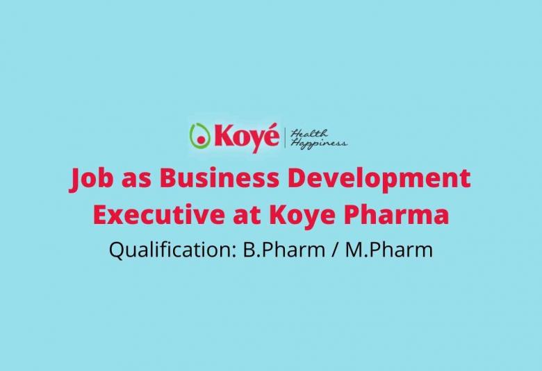 Work as Business Development Executive at Koye Pharma