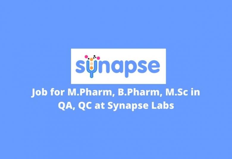 Job for M.Pharm, B.Pharm, M.Sc in QA, QC at Synapse Labs