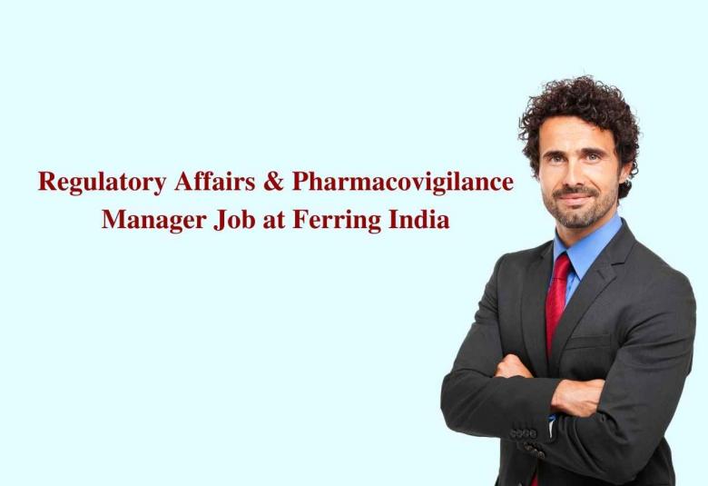 Regulatory Affairs & Pharmacovigilance Manager Job at Ferring India