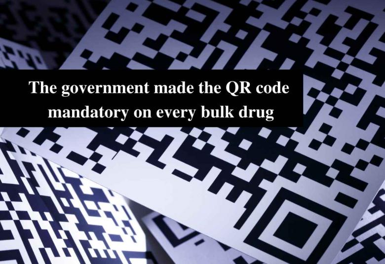 The government made the QR code mandatory on every bulk drug