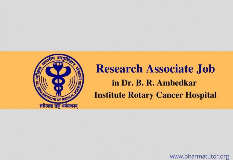 Vacancy for Research Associate in Dr. B. R. Ambedkar Institute Rotary Cancer Hospital, AIIMS