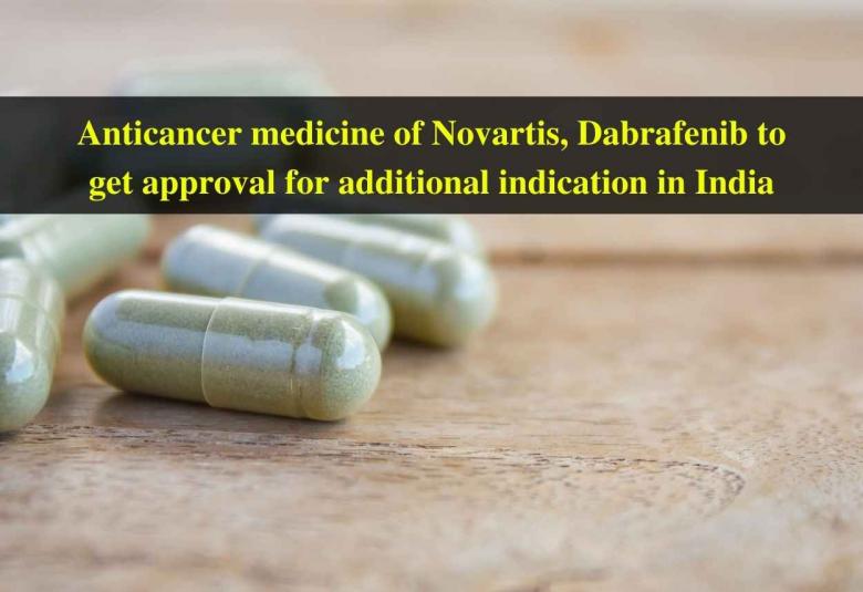 Anticancer medicine of Novartis, Dabrafenib to get approval for additional indication in India