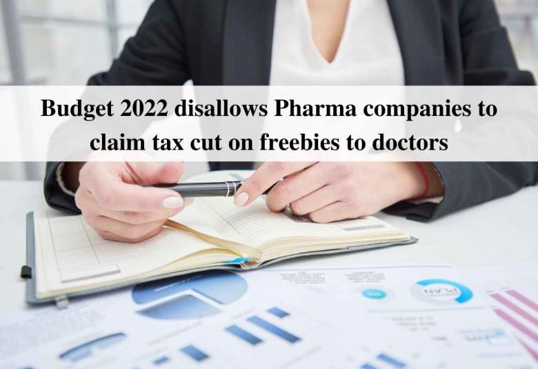 Budget 2022 disallows Pharma companies to claim tax cut on freebies to doctors