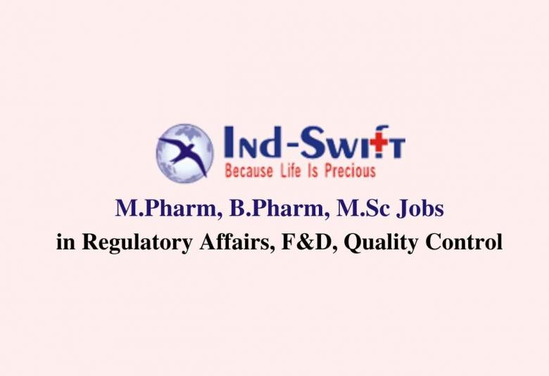 Job for M.Pharm, B.Pharm, M.Sc in Regulatory Affairs, F&D, Quality Control at Ind-Swift Laboratories Ltd