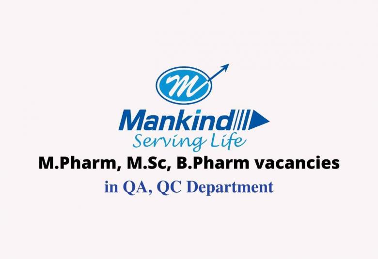 Job for M.Pharm, M.Sc, B.Pharm in QA, QC at Mankind Pharma