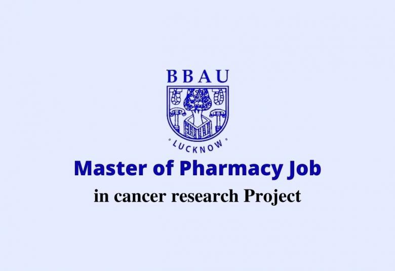 Opportunity for Master of Pharmacy to work in cancer research Project at Babasaheb Bhimrao Ambedkar University