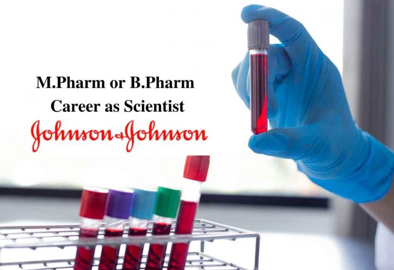 Opportunity for M.Pharm or B.Pharm as Scientist at Johnson and Johnson India