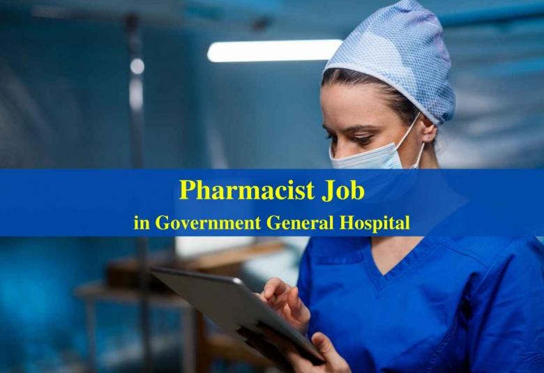 Vacancy for Pharmacist in Government General Hospital