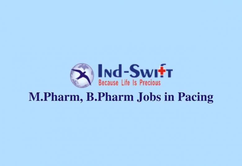 Walk in interview for M.Pharm, B.Pharm in Pacing at Ind Swift Laboratories Ltd