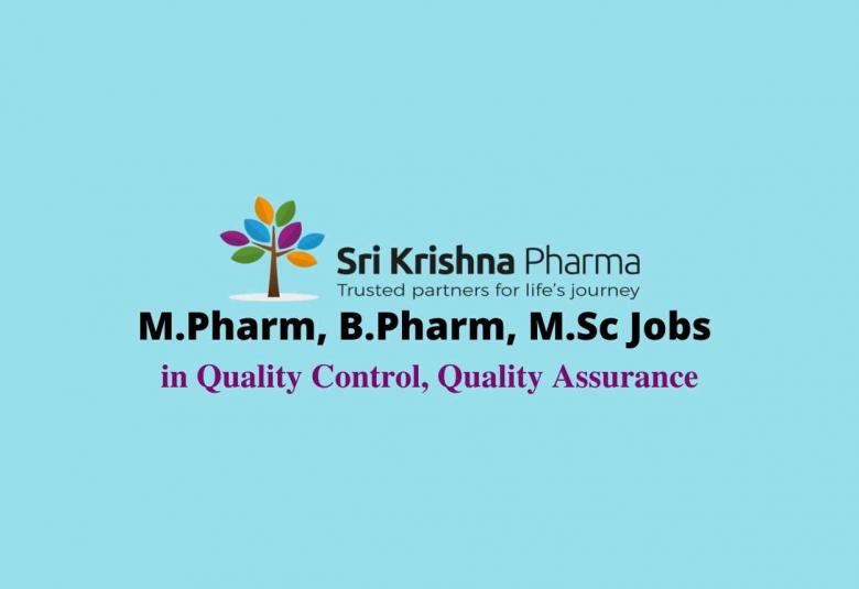 Walk in interview for M.Pharm, B.Pharm, M.Sc in Quality Control, QA at Sri Krishna Pharmaceuticals Ltd