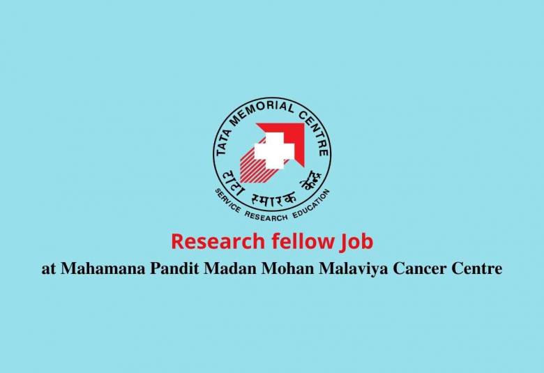 Walk in interview for Research fellow at Mahamana Pandit Madan Mohan Malaviya Cancer Centre