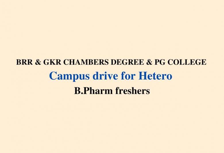 BRR & GKR CHAMBERS DEGREE & PG COLLEGE Campus drive for Hetero B.Pharm freshers