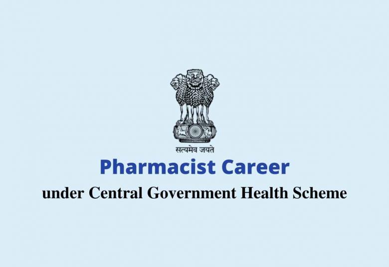 Career for Pharmacist under Central Government Health Scheme