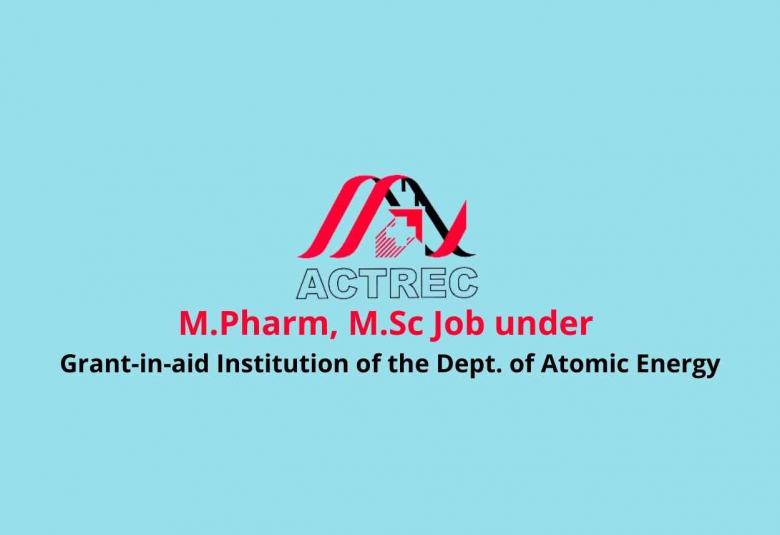 M.Pharm, M.Sc Job under Grant-in-aid Institution of the Dept. of Atomic Energy