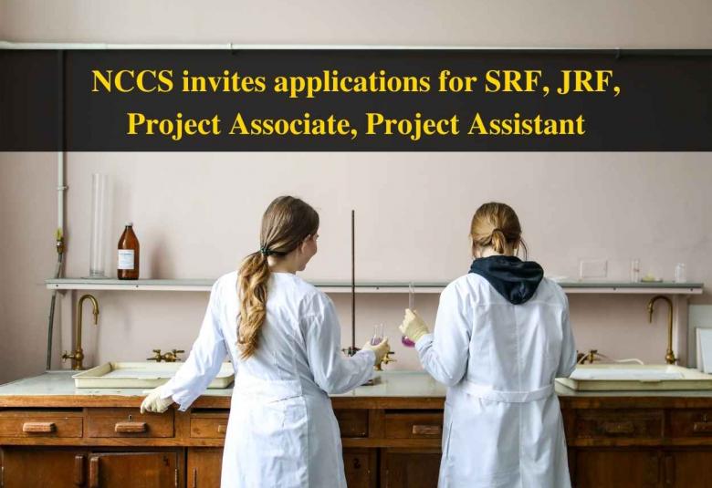 NCCS invites applications for SRF, JRF, Project Associate, Project Assistant