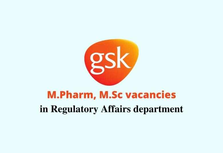 Job for M.Pharm, M.Sc in Regulatory Affairs department at GSK Rx India
