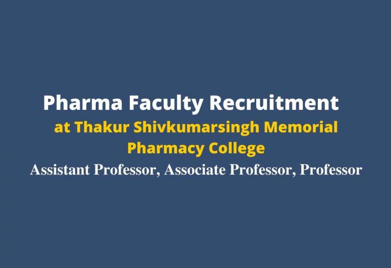 Job for Pharma Assistant Professor, Associate Professor, Professor at Thakur Shivkumarsingh Memorial Pharmacy College