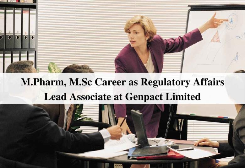 M.Pharm, M.Sc Career as Regulatory Affairs Lead Associate at Genpact Limited