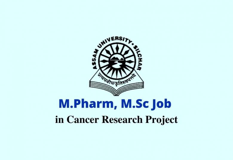 M.Pharm, M.Sc Job in Cancer Research Project at Assam University