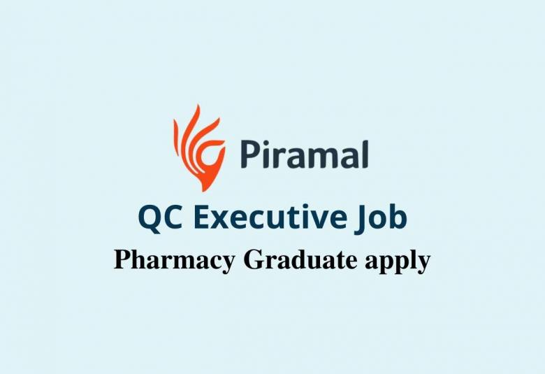 Pharmacy Graduate Job as QC Executive at Piramal Healthcare Limited