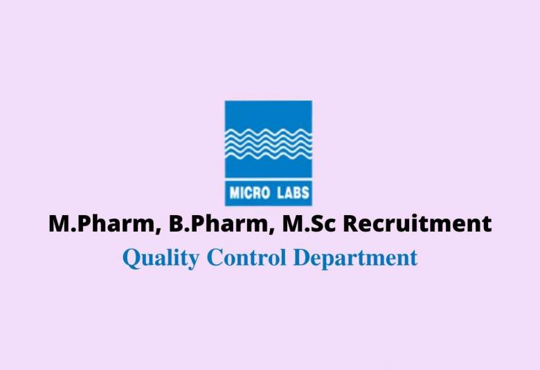 Walk in interview for M.Pharm, B.Pharm, M.Sc in Quality Control Department at Micro Labs Limited