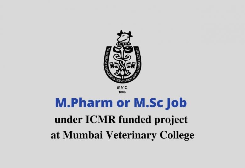 M.Pharm or M.Sc Job under ICMR funded projectat at Mumbai Veterinary College