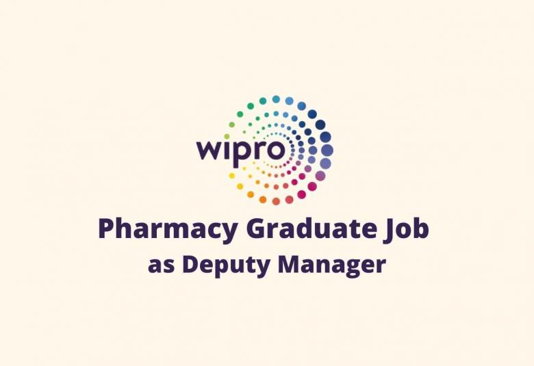 Pharmacy Graduate Job as Deputy Manager at Wipro
