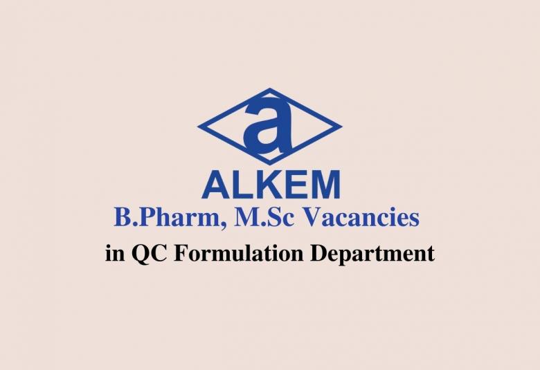 Walk in interview for B.Pharm, M.Sc in QC Formulation Department at Alkem Laboratories Limited