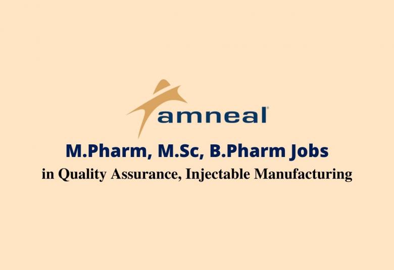 Walk in interview for M.Pharm, M.Sc, B.Pharm in Quality Assurance, Injectable Manufacturing at Amneal Pharma