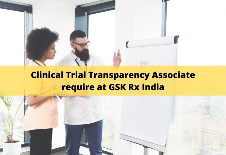 Clinical Trial Transparency Associate require at GSK Rx India