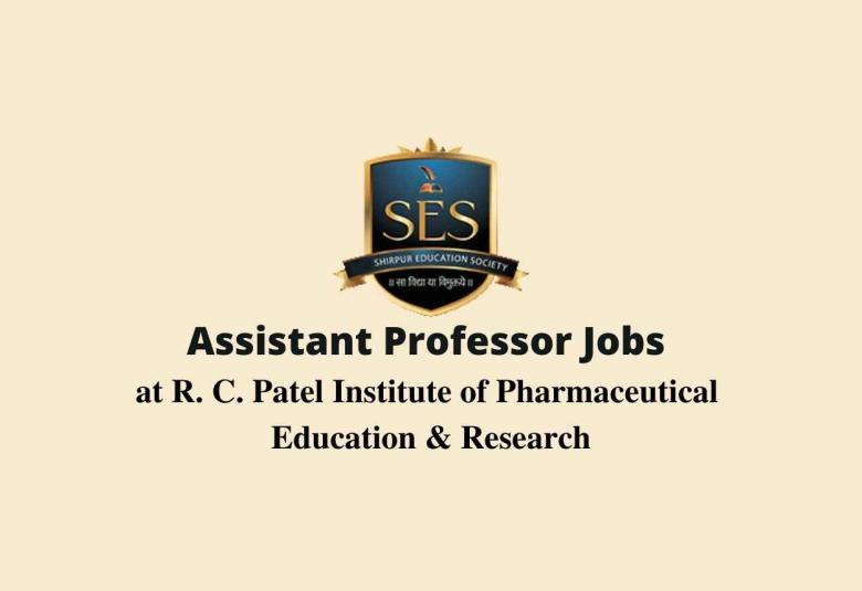 Job for Assistant Professor at R. C. Patel Institute of Pharmaceutical Education & Research