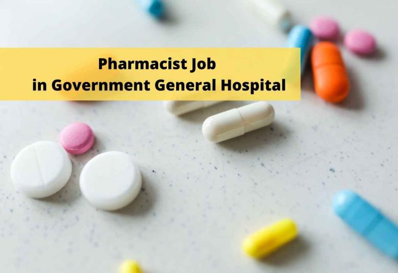 Job for Pharmacist in Government General Hospital